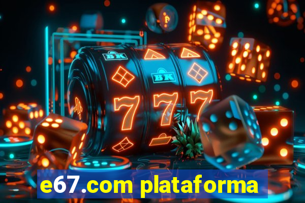 e67.com plataforma